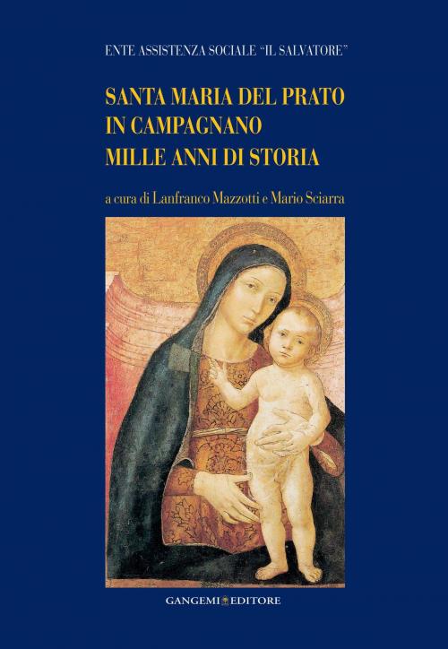 Cover of the book Santa Maria del Prato in Campagnano. Mille anni di storia by Laura Gili, Carmine Iuozzo, Luigi Londei, Dante Marini, Lanfranco Mazzotti, Luigi Sergio Mecocci, Mario Sciarra, Giovanna Scoca, Simona Sperindei, Gangemi Editore