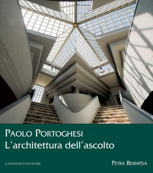 Cover of the book Paolo Portoghesi. L'architettura dell'ascolto by Petra Bernitsa, Gangemi Editore