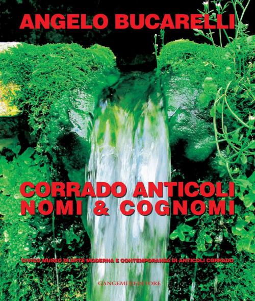 Cover of the book Corrado Anticoli by Fabio Benzi, Paolo Bertoletti, Carlo Fabrizio Carli, Marco Occhigrossi, Maddalena Santeroni, Claudio Strinati, Gangemi Editore