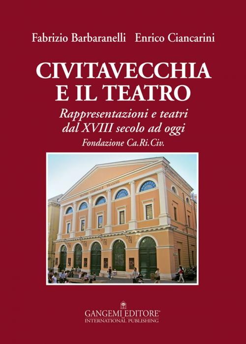 Cover of the book Civitavecchia e il teatro by Fabrizio Barbaranelli, Enrico Ciancarini, Gangemi Editore