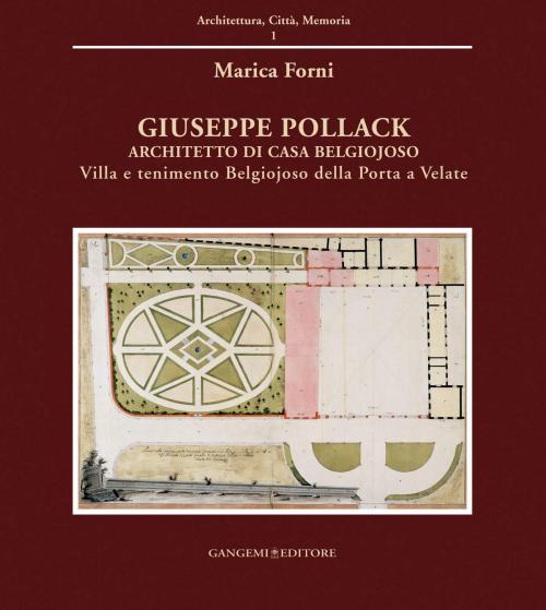 Cover of the book Giuseppe Pollack architetto di Casa Belgiojoso by Marica Forni, Gangemi Editore