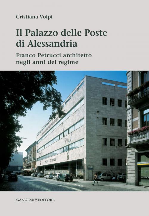 Cover of the book Il Palazzo delle Poste di Alessandria by Cristiana Volpi, Gangemi Editore