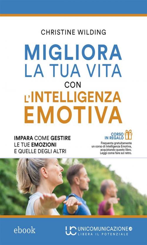 Cover of the book Migliora la tua vita con l'intelligenza emotiva by Christine Wilding, Alessio Roberti Editore