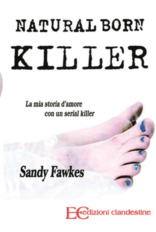 Cover of the book Natural born killer by Sandy Fawkes, Edizioni Clandestine