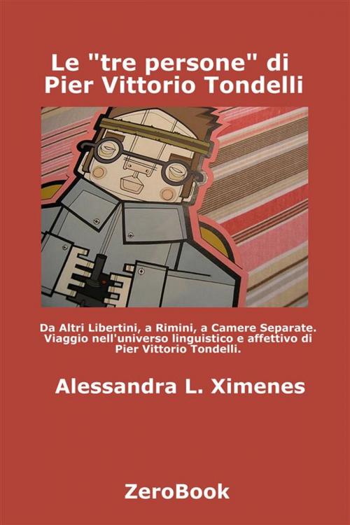 Cover of the book Le tre persone di Pier Vittorio Tondelli by Alessandra L. Ximenes, ZeroBook Edizioni