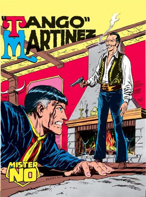 Cover of the book Mister No. "Tango" Martinez by Guido Nolitta, Roberto Diso, Franco Bignotti, Gallieno Ferri, Sergio Bonelli Editore