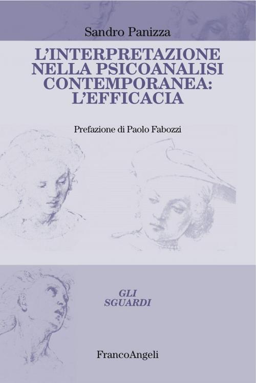 Cover of the book L'interpretazione nella psicoanalisi contemporanea: l'efficacia by Sandro Panizza, Franco Angeli Edizioni