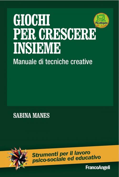Cover of the book Giochi per crescere insieme. Manuale di tecniche creative by AA. VV., Franco Angeli Edizioni