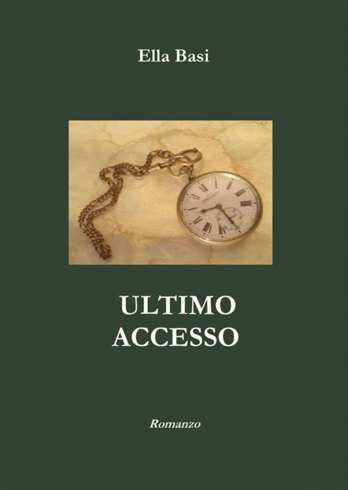 Cover of the book Ultimo Accesso by Ella Basi, Ella Basi