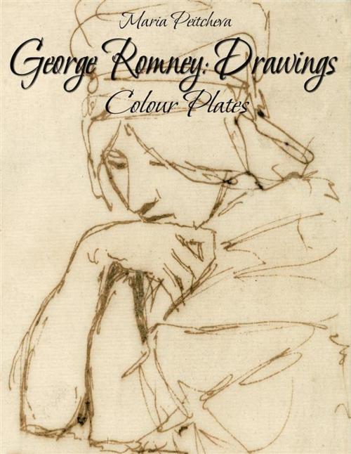 Cover of the book George Romney: Drawings Colour Plates by Maria Peitcheva, Maria Peitcheva