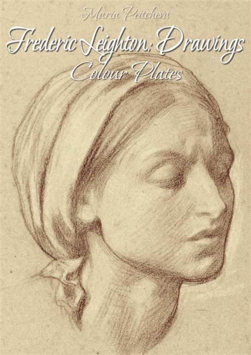 Cover of the book Frederic Leighton: Drawings Colour Plates by Maria Peitcheva, Maria Peitcheva