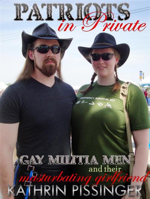 Cover of the book Gay Militia Men and their Masturbating Girlfriend by Kathrin Pissinger, Kathrin Pissinger