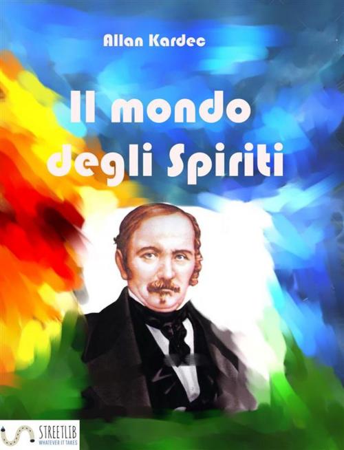 Cover of the book Il mondo degli spiriti by Allan Kardec, Allan Kardec