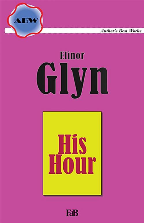 Cover of the book His Hour by Elinor Glyn, Youcanprint Self-Publishing