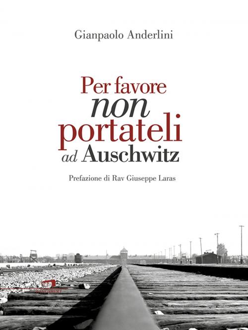 Cover of the book Per favore non portateli ad Auschwitz by Gianpaolo Anderlini, Compagnia editoriale Aliberti