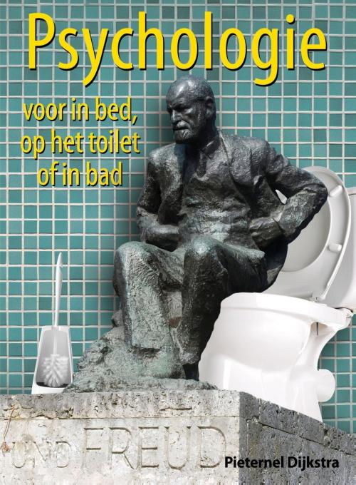 Cover of the book Psychologie voor in bed, op het toilet of in bad by Pieternel Dijkstra, BBNC Uitgevers