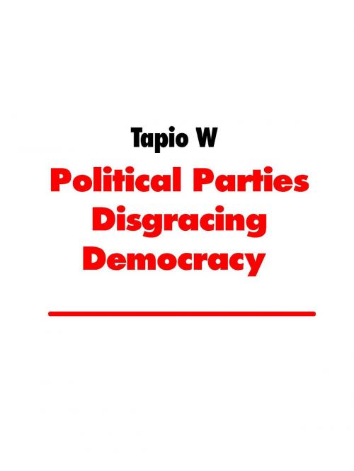 Cover of the book Political Parties Disgracing Democracy by , Books on Demand