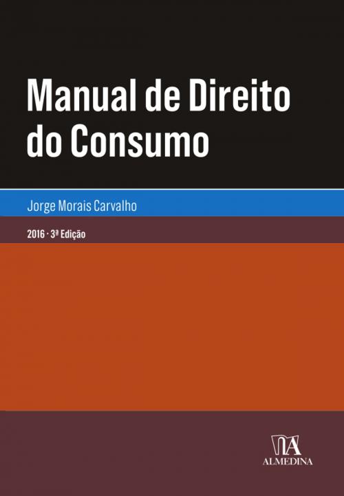 Cover of the book Manual de Direito do Consumo - 3.ª Edição by Jorge Morais Carvalho, Almedina