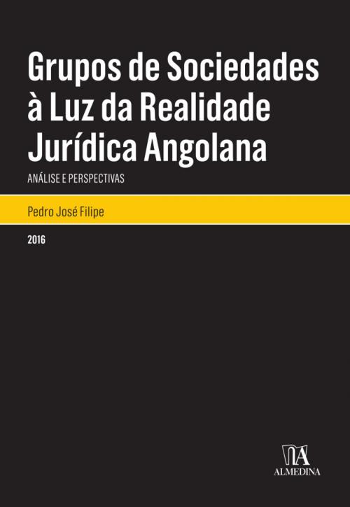 Cover of the book Grupos de Sociedades à Luz da Realidade Jurídica Angolana by Pedro José Filipe, Almedina