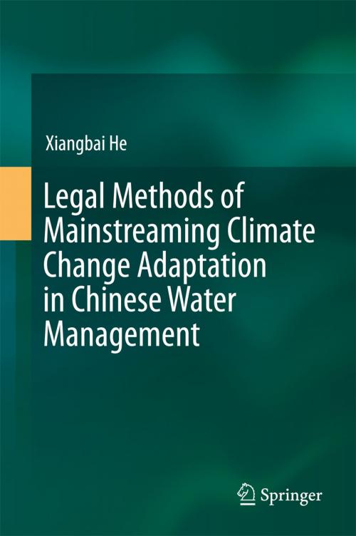 Cover of the book Legal Methods of Mainstreaming Climate Change Adaptation in Chinese Water Management by Xiangbai He, Springer Singapore