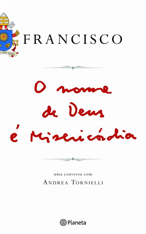 Cover of the book O nome de Deus é Misericórdia by Papa Francisco, Grupo Planeta