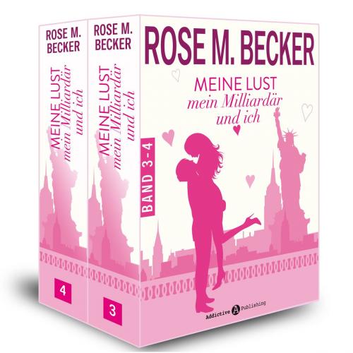 Cover of the book Meine Lust, mein Milliardär und ich - 3-4 by Rose M. Becker, Addictive Publishing