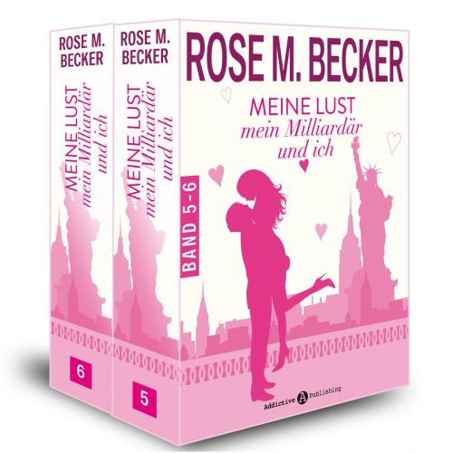 Cover of the book Meine Lust, mein Milliardär und ich - 5-6 by Rose M. Becker, Addictive Publishing