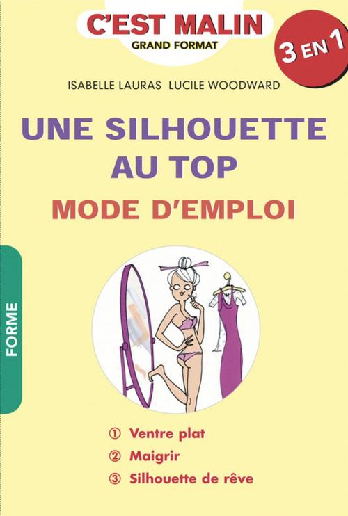 Cover of the book Une silhouette au top : mode d'emploi, c'est malin by Lucile Woodward, Isabelle Lauras, Éditions Leduc.s
