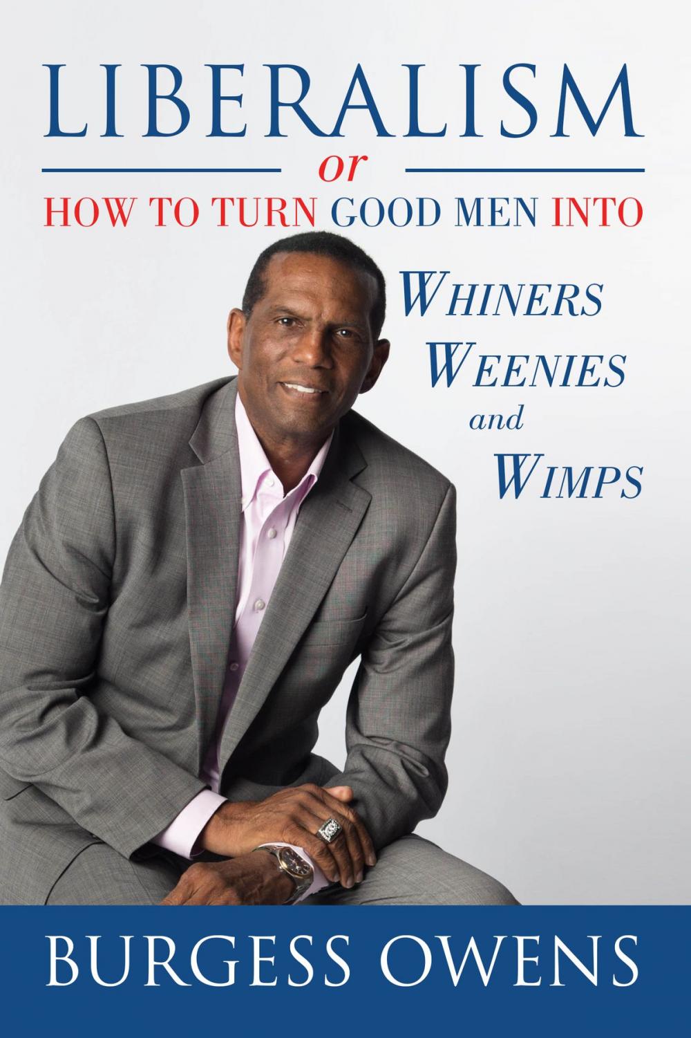 Big bigCover of Liberalism or How to Turn Good Men into Whiners, Weenies and Wimps