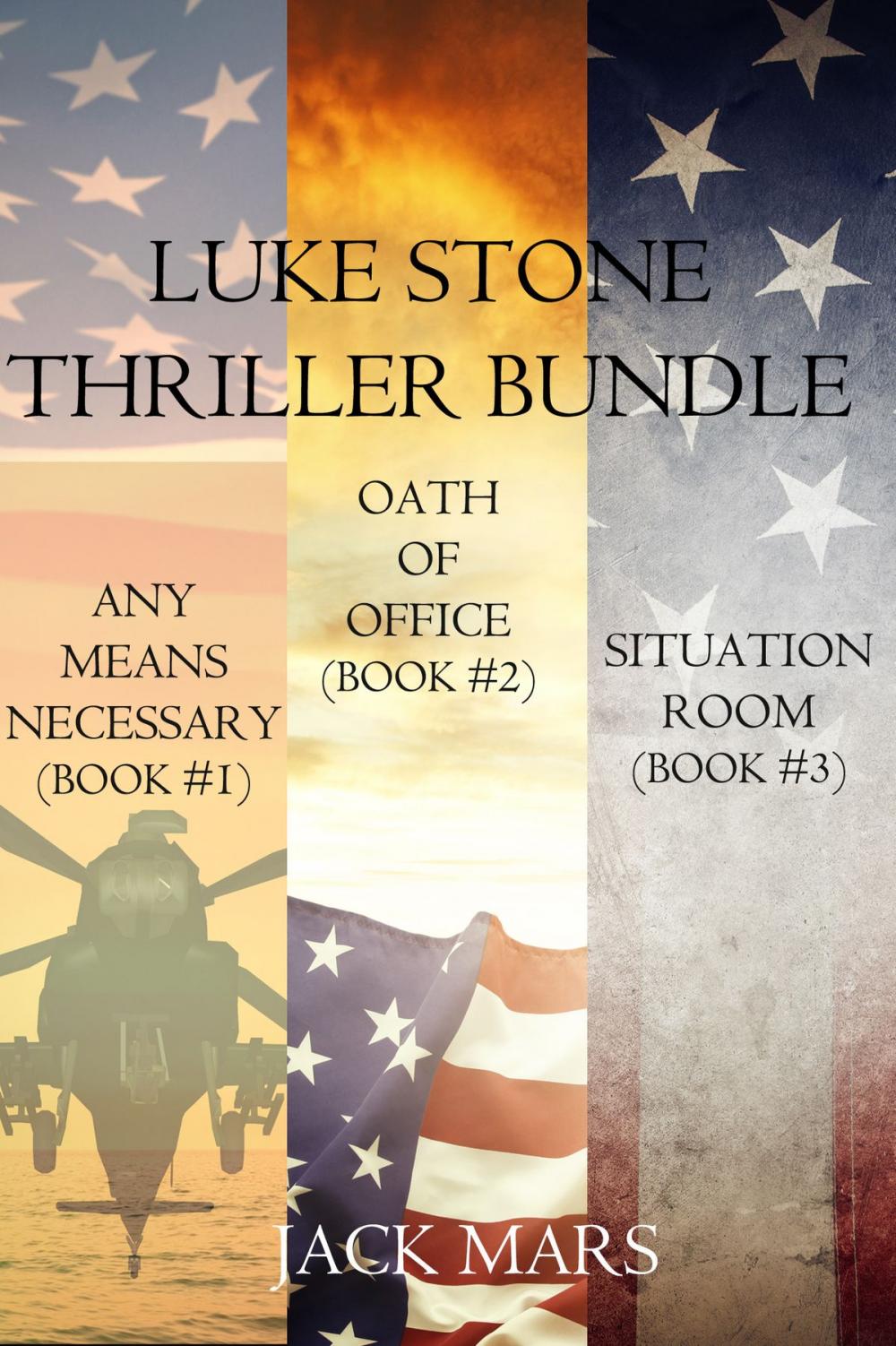 Big bigCover of Luke Stone Thriller Bundle: Any Means Necessary (#1), Oath of Office (#2) and Situation Room (#3)