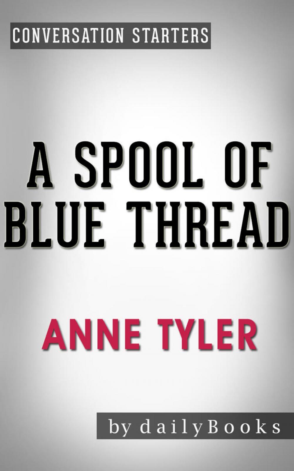 Big bigCover of Conversations on A Spool of Blue Thread by Anne Tyler | Conversation Starters