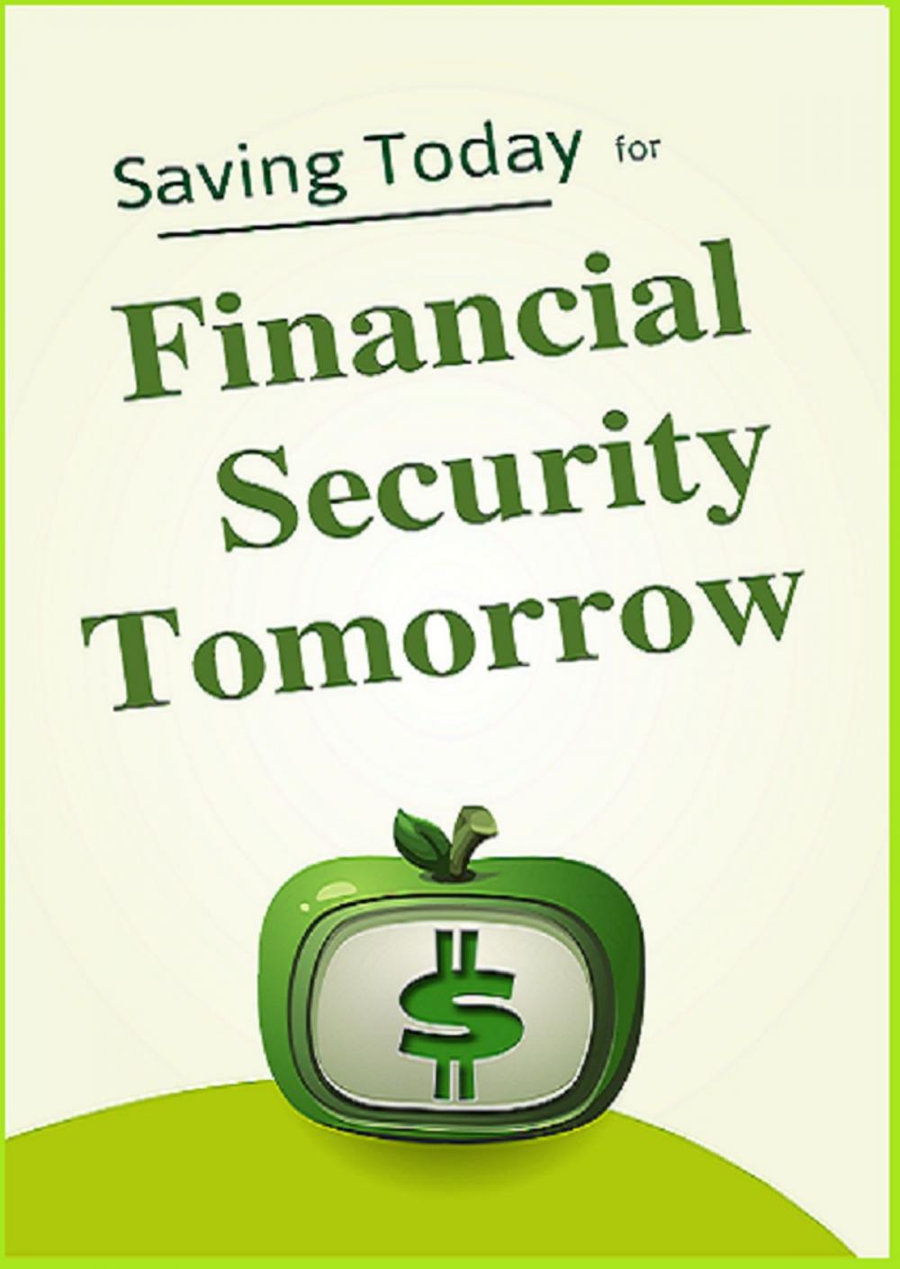 Big bigCover of Saving Today for Financial Security Tomorrow