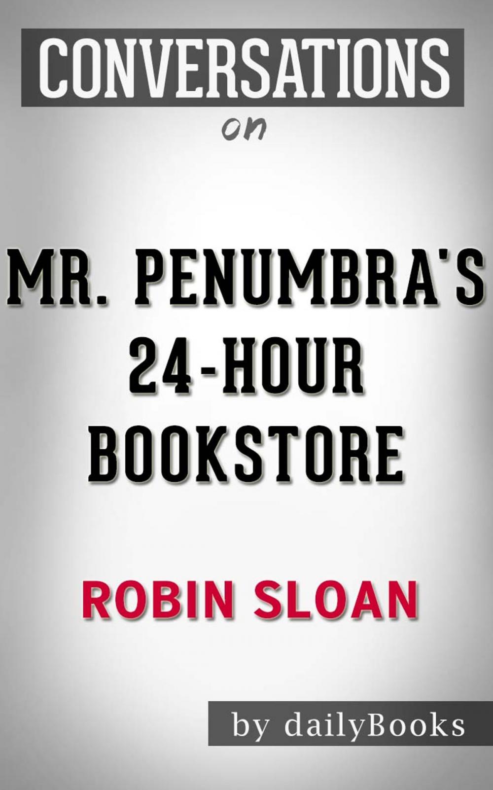 Big bigCover of Conversations on Mr. Penumbra's 24-Hour Bookstore by Robin Sloan