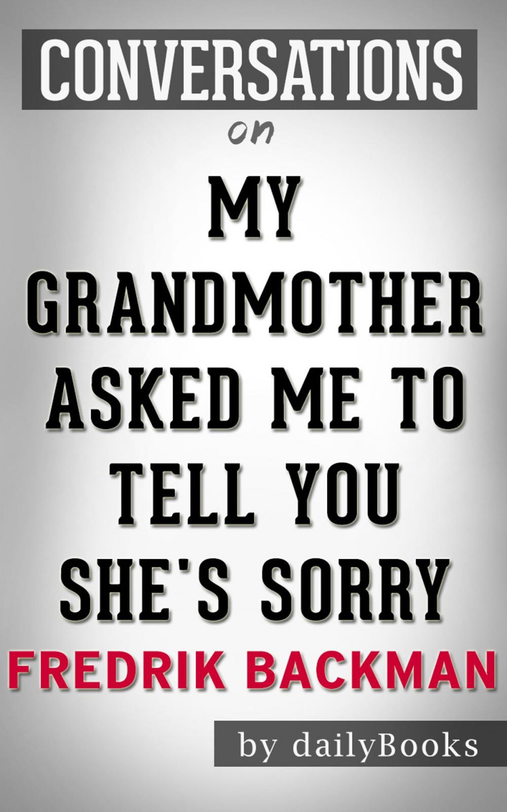 Big bigCover of Conversations on My Grandmother Asked Me to Tell You She's Sorry by Fredrik Backman