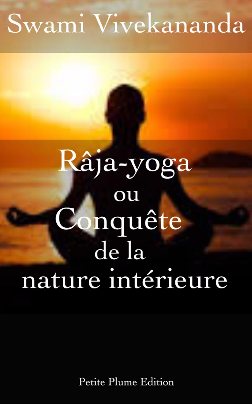 Big bigCover of Râja-yoga ou conquête de la nature intérieure (conférences faites en 1895-1896 à New York)