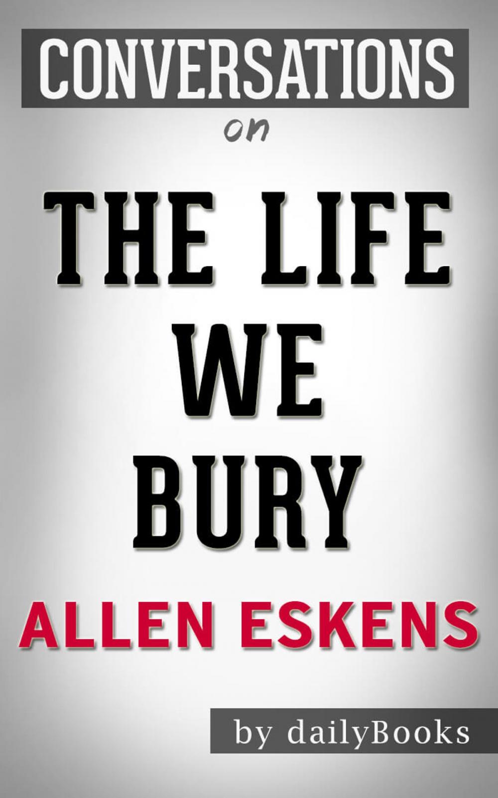 Big bigCover of Conversations on The Life We Bury by Allen Eskens