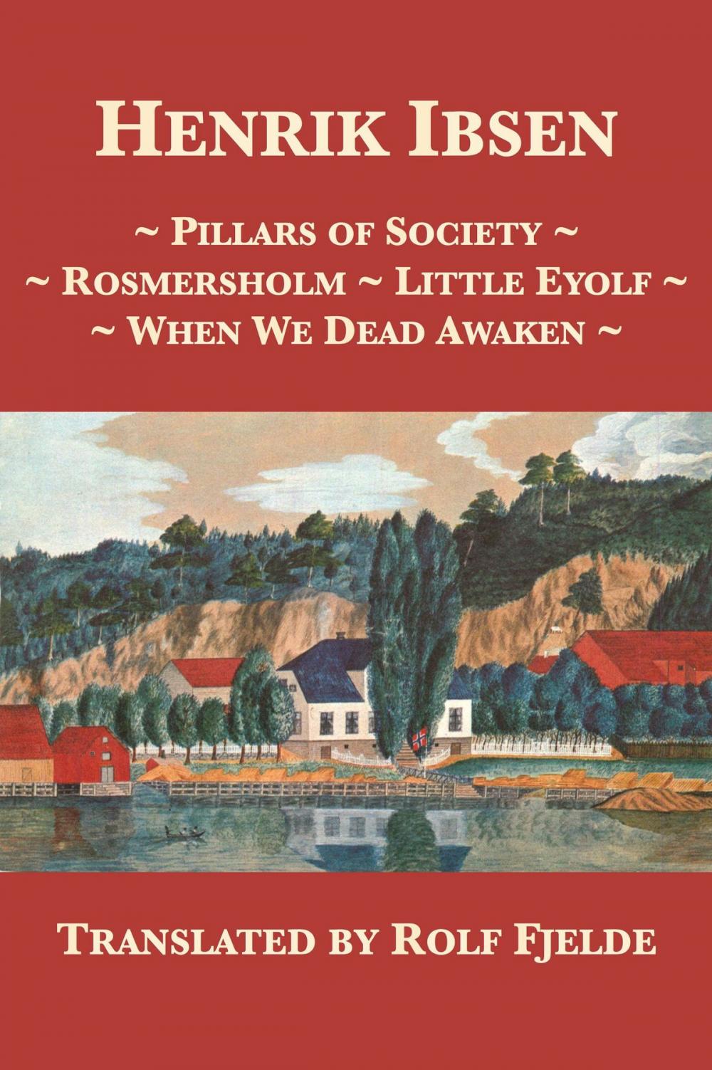 Big bigCover of Pillars of Society, Rosmersholm, Little Eyolf, When We Dead Awaken