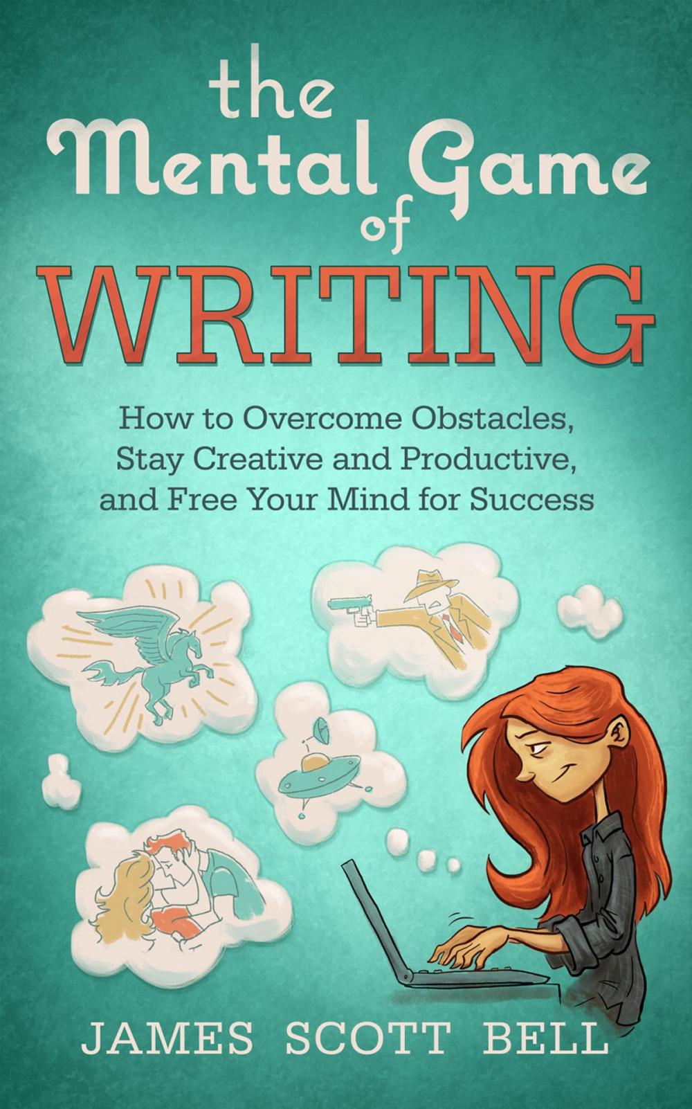 Big bigCover of The Mental Game of Writing: How to Overcome Obstacles, Stay Creative and Productive, and Free Your Mind for Success