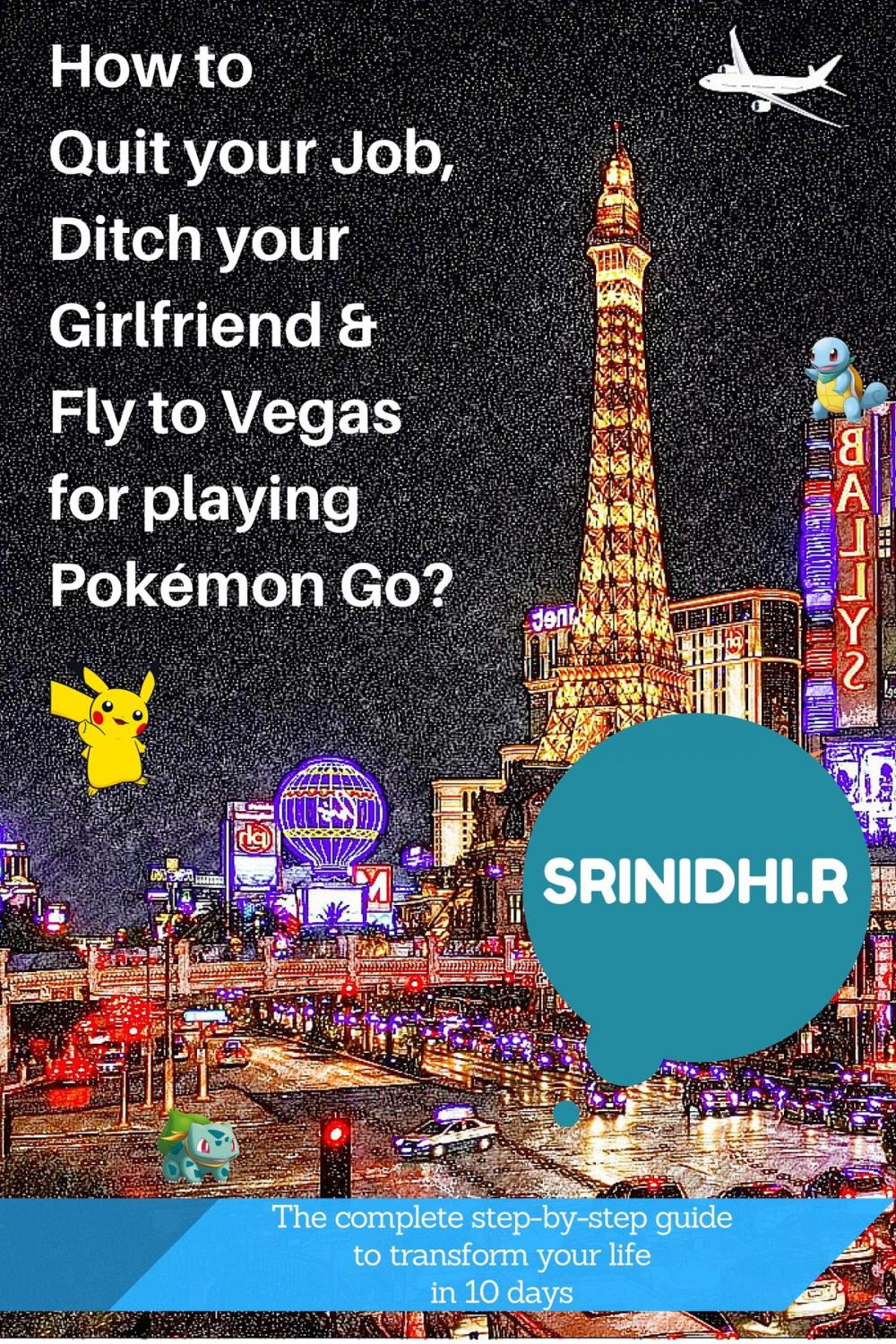 Big bigCover of How to quit your job, ditch your girlfriend & fly to Vegas for playing Pokémon Go?