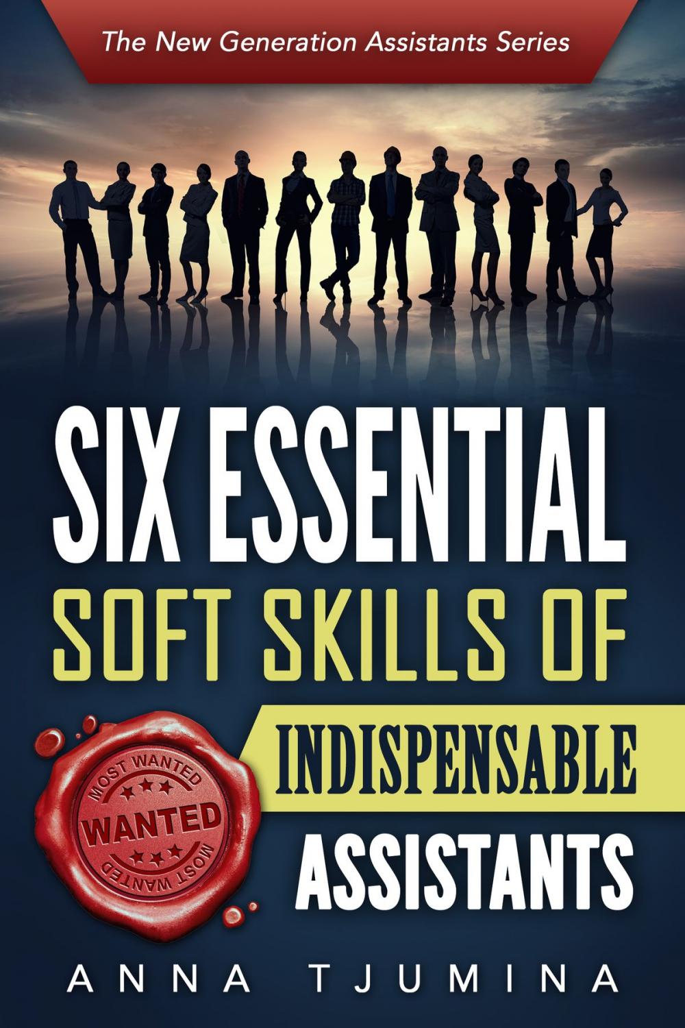 Big bigCover of Six Essential Soft Skills of Indispensable Assistants