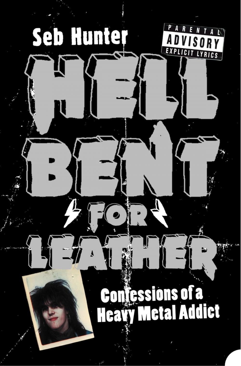 Big bigCover of Hell Bent for Leather: Confessions of a Heavy Metal Addict