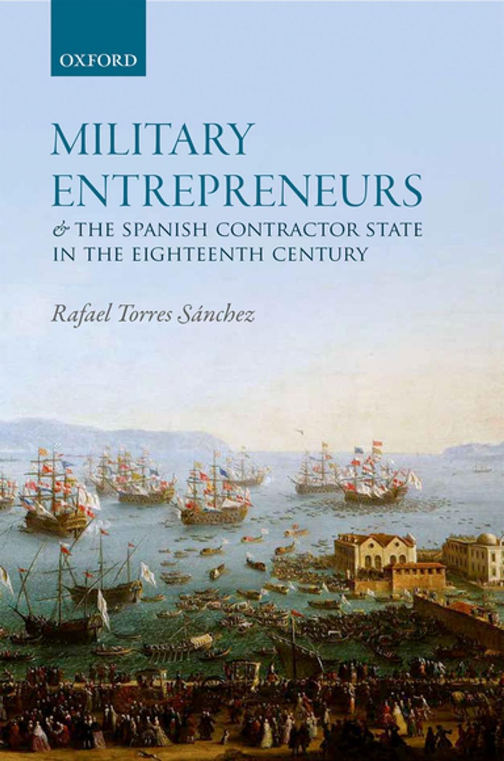 Big bigCover of Military Entrepreneurs and the Spanish Contractor State in the Eighteenth Century