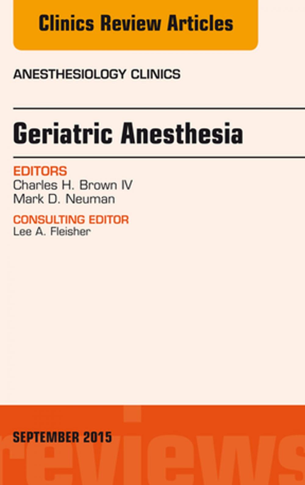 Big bigCover of Geriatric Anesthesia, An Issue of Anesthesiology Clinics, E-Book