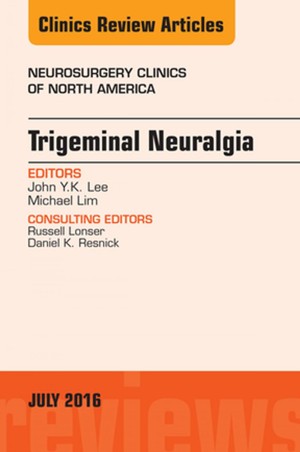 Big bigCover of Trigeminal Neuralgia, An Issue of Neurosurgery Clinics of North America, E-Book