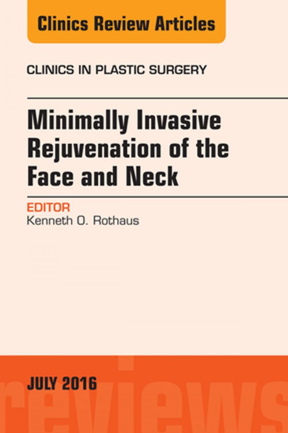 Big bigCover of Minimally Invasive Rejuvenation of the Face and Neck, An Issue of Clinics in Plastic Surgery, E-Book