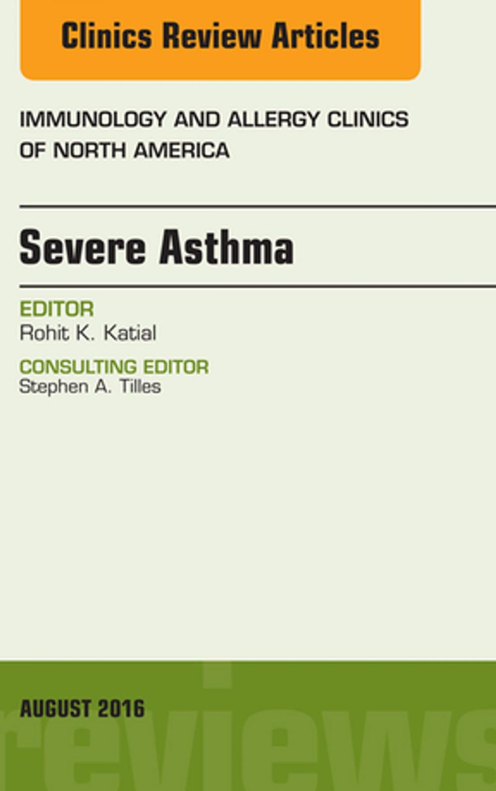 Big bigCover of Severe Asthma, An Issue of Immunology and Allergy Clinics of North America, E-Book