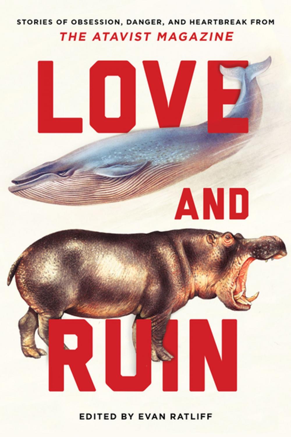 Big bigCover of Love and Ruin: Tales of Obsession, Danger, and Heartbreak from The Atavist Magazine