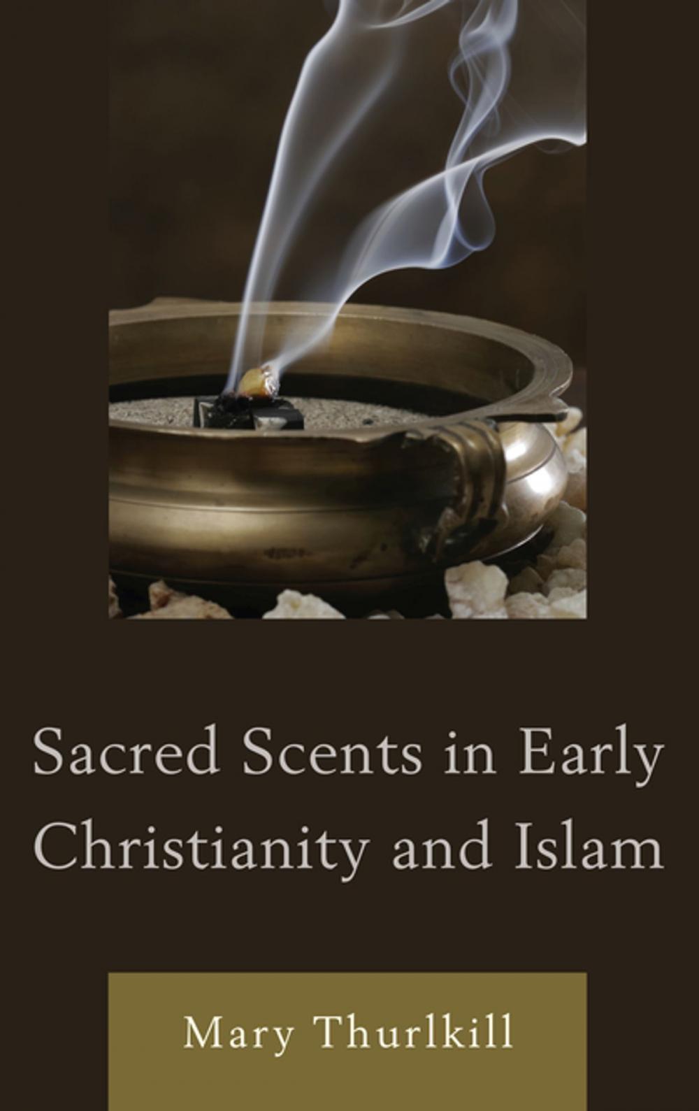 Big bigCover of Sacred Scents in Early Christianity and Islam