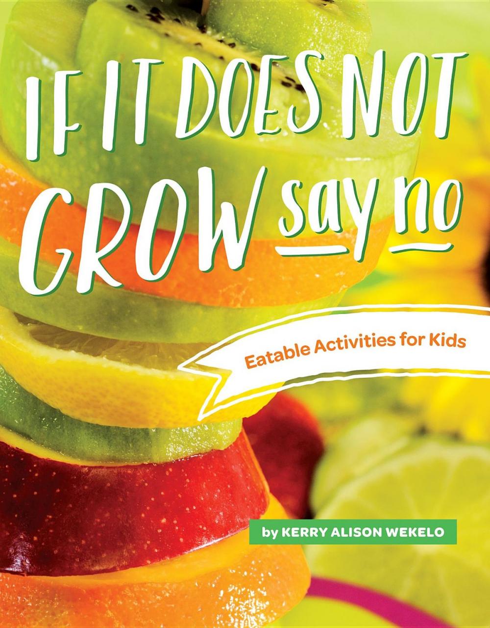 Big bigCover of If It Does Not Grow Say No; Eatable Activities for Kids