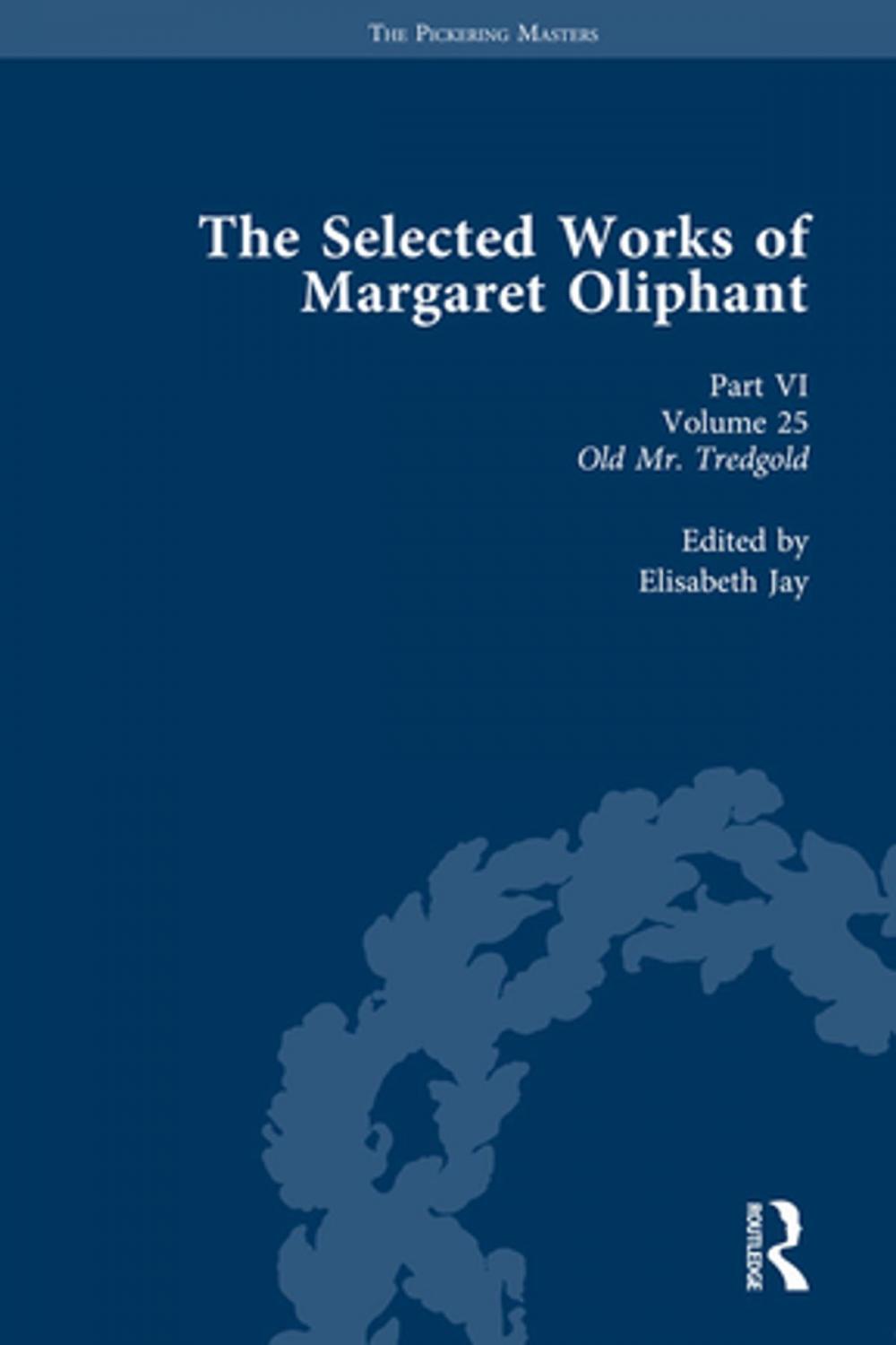 Big bigCover of The Selected Works of Margaret Oliphant, Part VI Volume 25